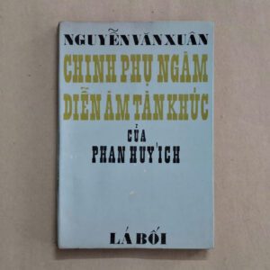 Chinh Phụ Ngâm Diễn Âm Tân Khúc của Phan Huy Ích - Nguyễn Văn Xuân (sách xưa)