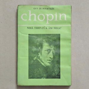 Chopin: Nhà Thơ Của Âm Nhạc - Guy de Pourtales (sách xưa)