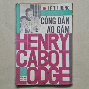 Công dân Áo Gấm: Henry Cabot Lodge - Lê Tử Hùng (sách xưa)