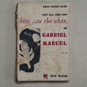 Triết học hiện sinh: Hiện Hữu Tha Nhân với Gabriel Marcel - Đặng Phùng Quân (sách xưa)